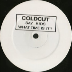 Coldcut - 'Say Kids What Time Is It?'