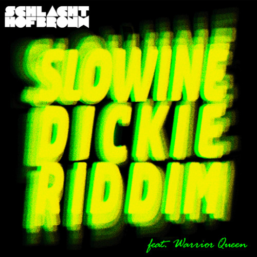 Schlachthofbronx - Dickie Riddim ft Warrior Queen