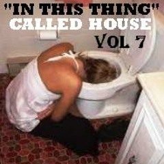 IN THIS THING CALLED HOUSE VOL 7 - Mixed by Wayne funky Antony
