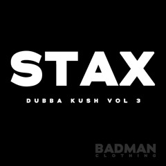 Badman Exclusive // STAX - DUBBA KUSH VOL 3