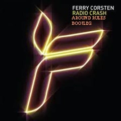 Ferry Corsten - Radio Crash (Around Rules Bootleg)