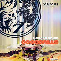 Cocodrills - How To Be Hip (Original Mix) [ZENBI RECORDINGS]
