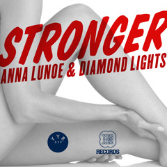 Anna Lunoe  Diamond Lights - Stronger Radio Edit (spotify: https://goo.gl/YF87Ap )