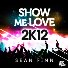 Sean Finn - Show Me Love 2K12 ( Original Mix )