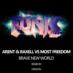 Arent & Raxell vs Most Freedom - Brave New World (Farleon Remix) *OUT NOW*