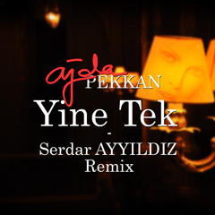 Ajda Pekkan - Yine Tek  (Serdar Ayyildiz Disco Ambient Remix)
