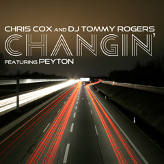 Changin' [Radio Edit] - Chris Cox and DJ Tommy Rogers Feat. Peyton
