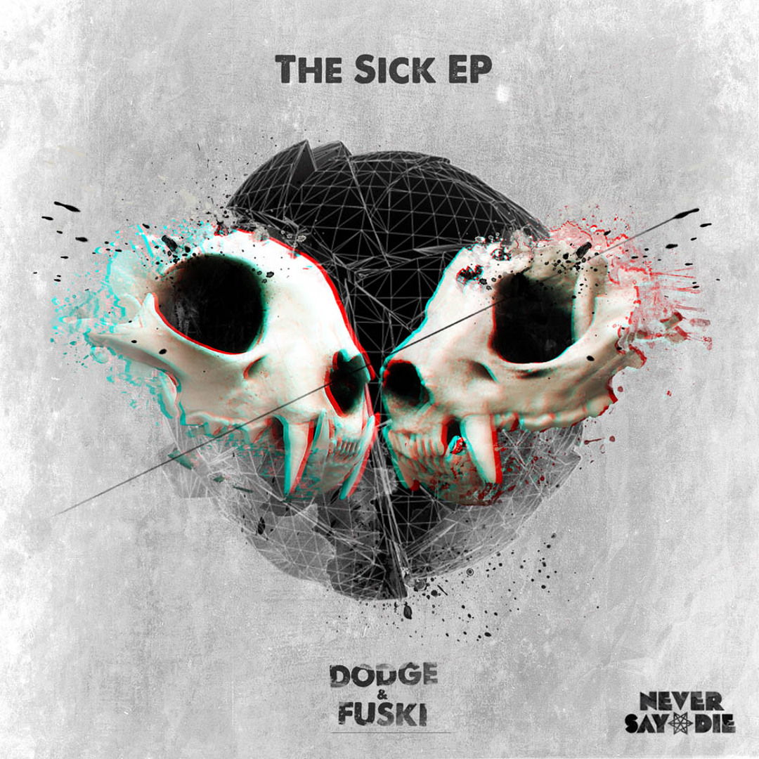 Stream Never Say Die Records | Listen to Dodge & Fuski - The Sick