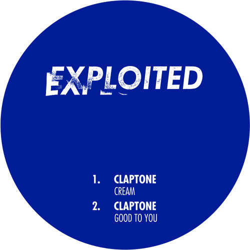 CLAPTONE - CREAM / GOOD TO YOU I Exploited Records