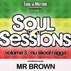 Mr. Brown Soul Sessions Volume 3 - Nu Skool Ragga