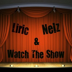 Liric & Nellz - Watch The Show (Prod By. Felix Morton)