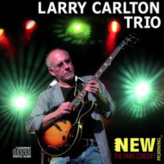 Larry Carlton Trio - Paris Concert Live