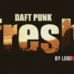 Daft Punk - Fresh (LeboWski Remix) | Free Download