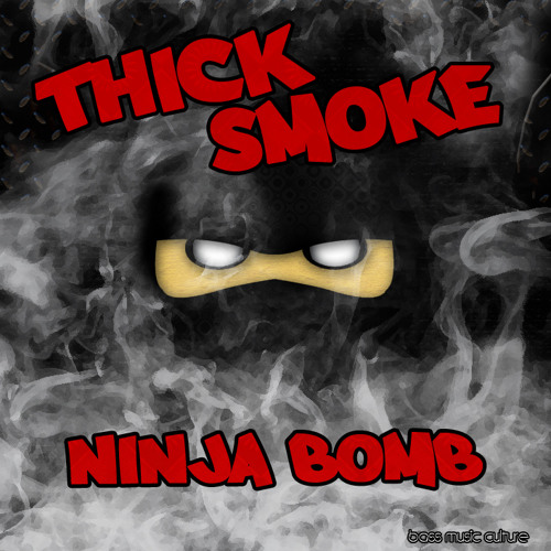 Stream THICK SMOKE - NINJA BOMB by THICK SMOKE