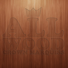 All Wood prod. by crown marquiss'