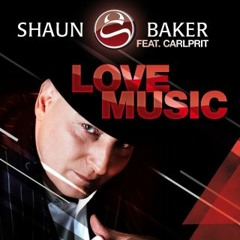 SHAUN BAKER feat. CALPRIT - LOVE MUSIC ( GLOBAL GROOVE REMIX RADIO EDIT)