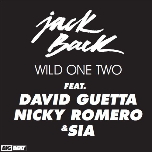 Jack Back ft. David Guetta, Nicky Romero & Sia  - Wild One Two (OUT NOW!)