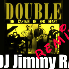 Captain Of The Heart-Double DJ Jimmy RA remix