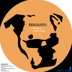 Resoluto - Give it 2 ya Raw