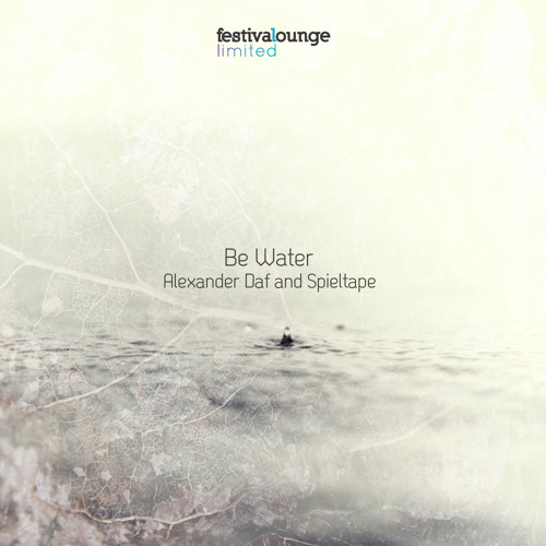 Alexander Daf & Spieltape — Be Water (Ambient Mix) [Festival Lounge Limited]