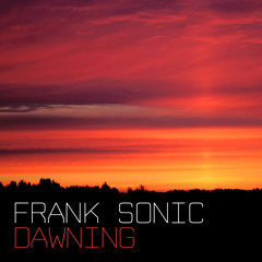 Frank Sonic - Dawning (Preview Cut)