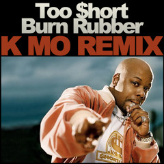 TOO $HORT- Burn Rubber (K-Mo Remix) FREE