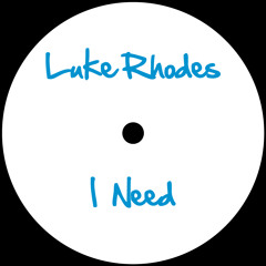 Luke Rhodes - I Need