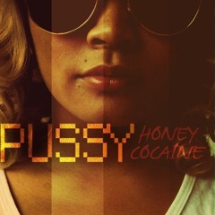 Honey Cocaine - 'Too Pussy To'