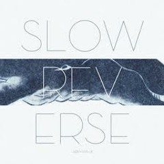 Slow Reverse -Tuesday