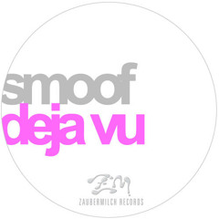 smoof - Deja Vu EP (Zaubermilch Records 12th NOV 2010)