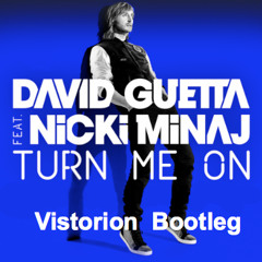 David Guetta Feat. Nicki Minaj - Turn Me On (Vistorsion Bootleg)