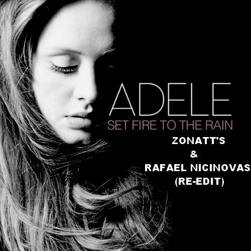Stream ADELE - SET FIRE TO THE RAIN (ZONATT'S & RAFAEL NICINOVAS.