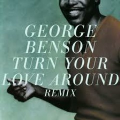 George Benson - Turn Your Love Around (Shit Hot SoundSystem Re-rub)