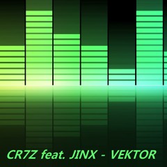 Cr7z - Vektor feat. Jinx
