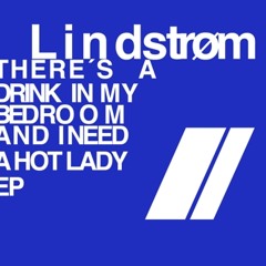 Lindstrom There's a Drink in My Bedroom and I Need a Hot Lady