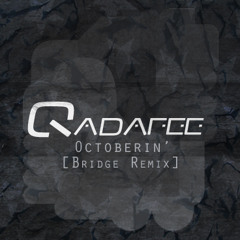 Qadafee - Octoberin' (Bridge Remix)