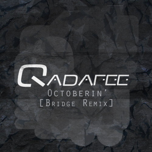 Qadafee - Octoberin' (Bridge Remix)