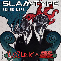 Slamtype - Skunk Bass (Buzzwak rmx)