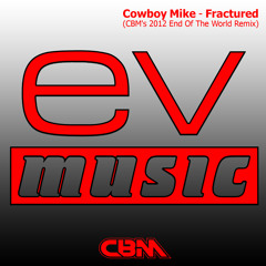 Cowboy Mike - Fractured (CBM's 2012 End Of The World Remix) [EV Music]  [Clip]