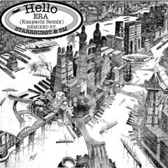 ERA / Hello (Kanpachi Remix) Remixed by Starrburst & mmmmm