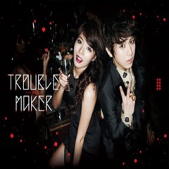 Trouble maker- hyuna feat hyunseung