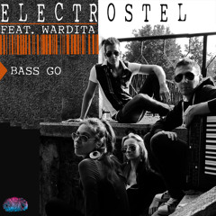 Electrostel - Bass go - Wardita remix SOUNDCLOUD EDIT