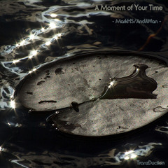 A Moment of Your Time(MarkHS/AndAWan collaboration)