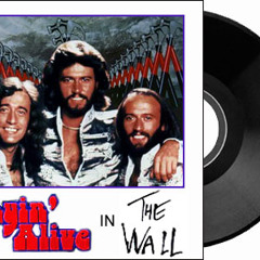 The Bee Gees vs Pink Floyd - Stayin' Alive In The Wall