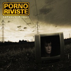 PORNO*RIVISTE - Anteprima Nuovo Album "LE FUNEBRI POMPE"