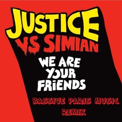 Justice - We Are Your Friends (Bassive Paris Remix) *FREE DOWNLOAD*