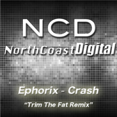 Ephorix - Crash (Trim The Fat Remix)  **SoundCloud Edit**