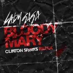 Lady GaGa -  Bloody Mary (Clinton Sparks Remix)