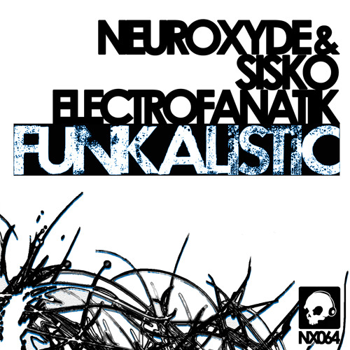 Neuroxyde & Sisko Electrofanatik - Funkalistic (Original Mix) [Neurotraxx]