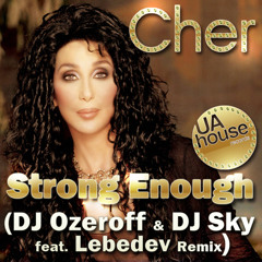 Cher - Strong Enough (Dj Ozeroff & Dj Sky feat. Lebedev Radio Remix)